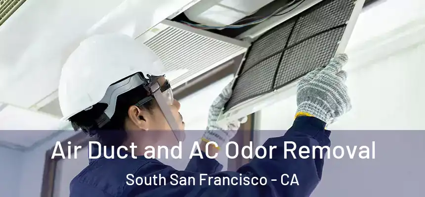 Air Duct and AC Odor Removal South San Francisco - CA