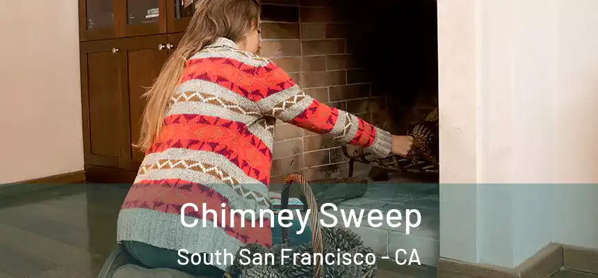 Chimney Sweep South San Francisco - CA
