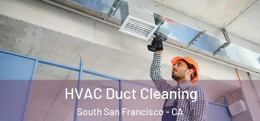 HVAC Duct Cleaning South San Francisco - CA