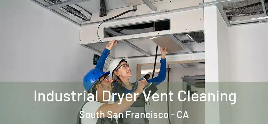 Industrial Dryer Vent Cleaning South San Francisco - CA