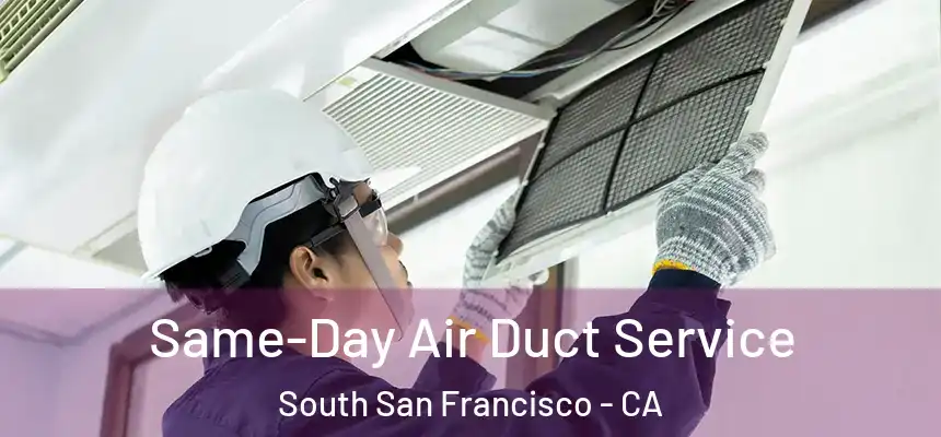 Same-Day Air Duct Service South San Francisco - CA